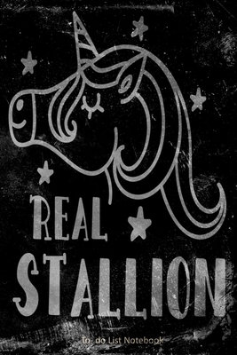 REAL STALLION - To Do List Notebook: Get Organised - Daily To Do Lists - Prioritise your tasks (Humorous, Funny Gift)