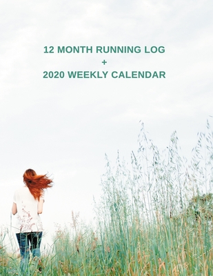 2020 Running Log Book: Daily, Weekly & Monthly Runner Diary with 2020 Weekly Calendar, 120 Pages, 8.5 x 11 Size