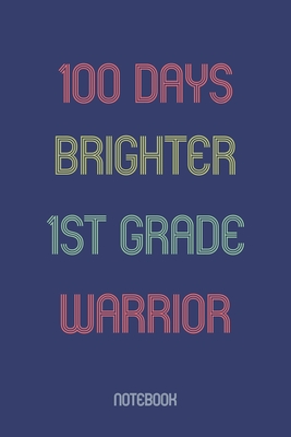 100 Days Brighter 1st Grade Warrior: Notebook