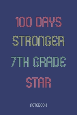 100 Days Stronger 7th Grade Star: Notebook