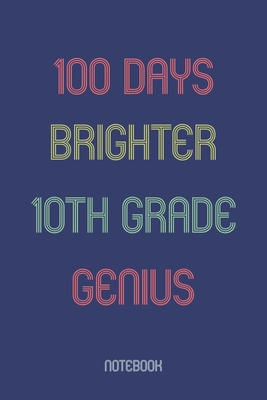 100 Days Brighter 10th Grade Genuis: Notebook