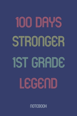 100 Days Stronger 1st Grade Legend: Notebook