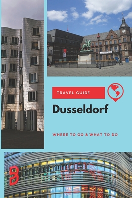Dusseldorf Travel Guide: Where to Go & What to Do