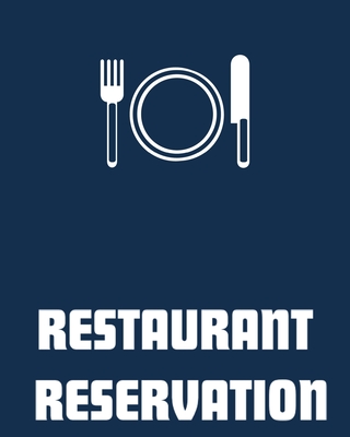 Restaurant Reservation: 120 PAGES reservation book, sized measuring 8x10, Perfect for any restaurant, a cafe, pizza parlor, breakfast, lunch, or dinner