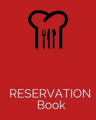 Reservation Book: 8x10,120 pages,6columns,20 entry( Perfect for any restaurant, a cafe, pizza parlor, breakfast, lunch, or dinner)