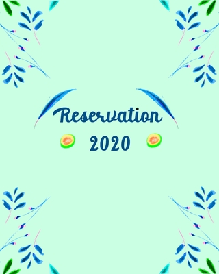 Reservation 2020: ,120 pages,6columns,20 entry reservation, Suitable for Breakfast Lunch and Dinner Appointments. practical diary