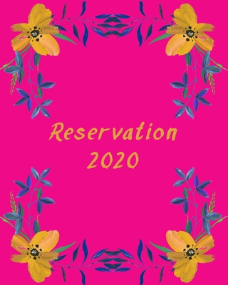 Reservation 2020: Perfect for any restaurant, a cafe, pizza parlor, breakfast, lunch, or dinner.120 PAGES .Each page has 20 reservation entry slots and 6 columns