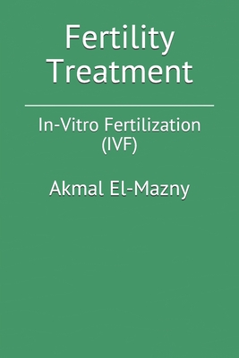 Fertility Treatment: In-Vitro Fertilization (IVF)