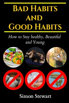 Bad habits and Good habits: How to stay healthy, beautiful and young