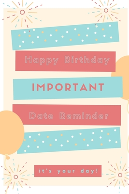The Birthday Book Important Date Reminder: Event Calendar Perpetual Calendar, Record All Your Important Dates Birthday Anniversary and Event Reminder Book Month by Month (Special Dates to Remember)