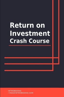 Return on Investment Crash Course