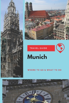 Munich Travel Guide: Where to Go & What to Do