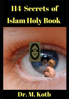 114 Secrets of Islam Holy Book: The Quran Explorer Ultimate Guide - What They Don't Want you to Know