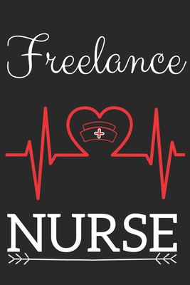 Freelance Nurse: Nursing Valentines Gift (100 Pages, Design Notebook, 6 x 9) (Cool Notebooks) Paperback