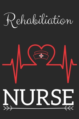 Rehabilitation Nurse: Nursing Valentines Gift (100 Pages, Design Notebook, 6 x 9) (Cool Notebooks) Paperback