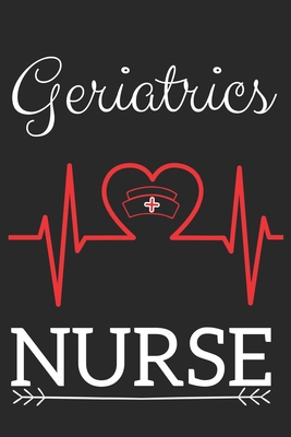 Geriatrics Nurse: Nursing Valentines Gift (100 Pages, Design Notebook, 6 x 9) (Cool Notebooks) Paperback