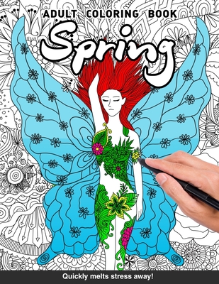 Spring Adults Coloring Book: nature fairies magical creatures seasons trees springtime for adults relaxation art large creativity grown ups coloring relaxation stress relieving patterns anti boredom anti anxiety intricate ornate therapy