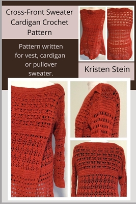 Cross-Front Sweater Cardigan Crochet Pattern: Pattern written for vest, cardigan or pullover sweater.