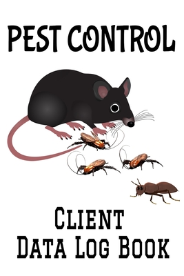 Pest Control Client Data Log Book: 6 x 9 Professional Exterminator Pest Controller Client Tracking Address & Appointment Book with A to Z Alphabetic Tabs to Record Personal Customer Information (157 Pages)