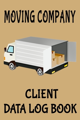 Moving Company Client Data Log Book: 6 x 9 Professional Movers Client Tracking Address & Appointment Book with A to Z Alphabetic Tabs to Record Personal Customer Information (157 Pages)