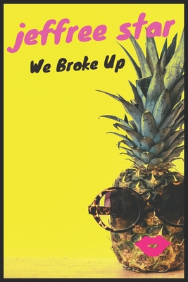 Jeffree Star: We Broke Up: Jeffree Star Composition Notebook 120 pages 6x9 (inch)
