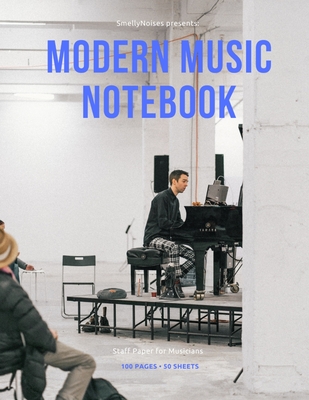 Modern Music Notebook: Staff and Manuscript Paper for Music, Notes and Lyrics 8.5 x 11 (21.59 x 27.94 cm)