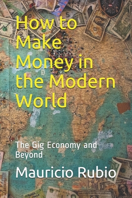 How to Make Money in the Modern World: The Gig Economy and Beyond