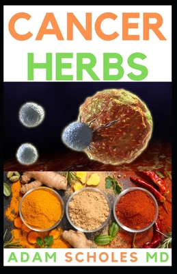 Cancer Herbs: Everything You Need To Know About Cancer Herbs