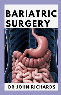 Bariatric Surgery: A Practical Guide to Life After Bariatric Surgery