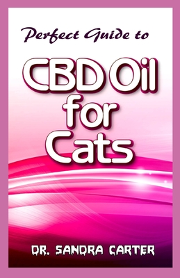 Perfect Guide to CBD Oil for Cats: Its contains all to be known regarding CBD Oil, content and effectiveness in the management of Cats