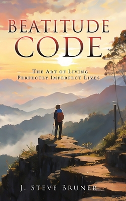 Beatitude Code: The Art of Living Perfectly Imperfect Lives