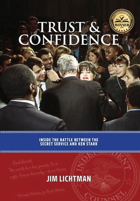 Trust and Confidence: Inside the Battle Between the Secret Service and Ken Starr