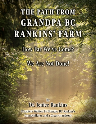 The Path From Grandpa BC Rankins' Farm: How Far We've Come! We Are Not Done!