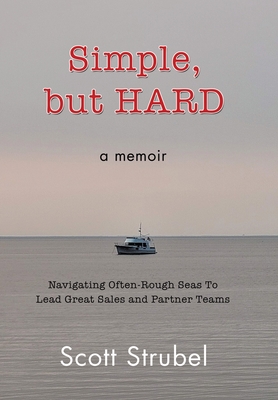 Simple, but HARD: Navigating Often-Rough Seas To Lead Great Sales and Partner Teams