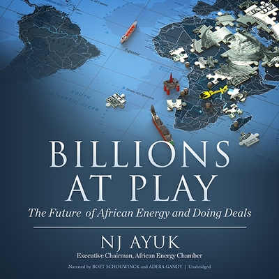 Billions at Play Lib/E: The Future of African Energy and Doing Deals (2nd Edition)