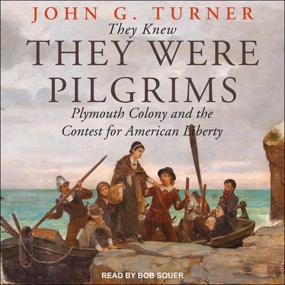 They Knew They Were Pilgrims Lib/E: Plymouth Colony and the Contest for American Liberty