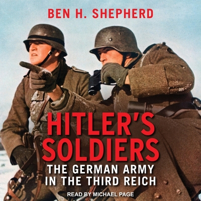 Hitler's Soldiers Lib/E: The German Army in the Third Reich