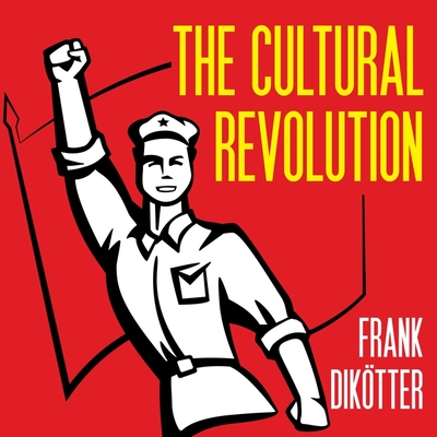 The Cultural Revolution Lib/E: A People's History, 1962-1976