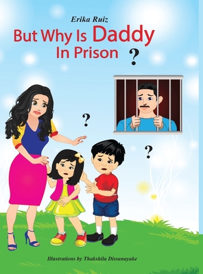 But Why is Daddy in Prison?