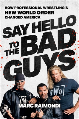 Say Hello to the Bad Guys: How Pro-Wrestling's New World Order Changed America