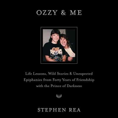 Ozzy and Me: Life Lessons, Wild Stories, and Unexpected Epiphanies from Forty Years of Friendship with the Prince of Darkness