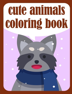 cute animals coloring book: Coloring Pages, Relax Design from Artists, cute Pictures for toddlers Children Kids Kindergarten and adults