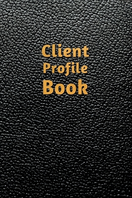 Client Profil Book: Black Leather - Log Book, Customer Information Keeper, Personal Client Record & Organize Book with A - Z Index for Names... (116 Pages, 6x 9)