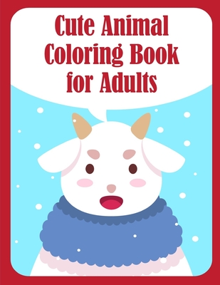 Cute Animal Coloring Book for Adults: Super Cute Kawaii Coloring Books