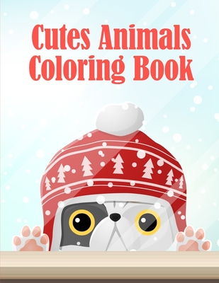 Cutes Animals Coloring Book: A Coloring Pages with Funny and Adorable Animals for Kids, Children, Boys, Girls