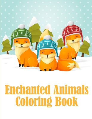 Enchanted Animals Coloring Book: Baby Animals and Pets Coloring Pages for boys, girls, Children