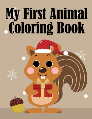 My First Animal Coloring Book: my first toddler coloring book fun with animals