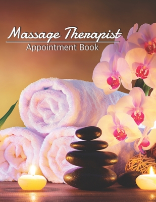 Massage Therapist Appointment Book: Dated Schedule: Daily Hourly With 15 Minute Increments With Contacts & Notes: Record Clients Appointments, Therapy Interventions, Note Taking Log Logbook Diary, Gifts for Clinics, 150 Pages Large 8.5 x 11