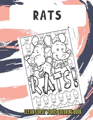 Rats Clean Curse Words Coloring Book: Silly and Fun Clean Curse Words Coloring Book. Also Find Crap Poop Emoji on Back Pages. Color for All Ages.