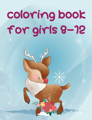 Coloring Book For Girls 8-12: An Adorable Coloring Book with Cute Animals, Playful Kids, Best Magic for Children